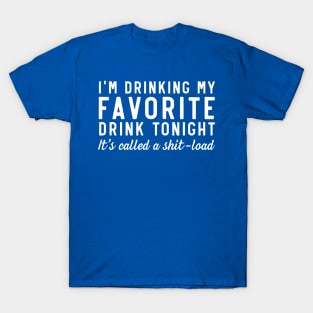 Drinking Shit Load T-Shirt